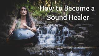 How to Become a Sound Healer, Sound Healing Instruction