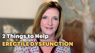 Help Erectile Dysfunction in 2 Steps with Dr. Trish Leigh