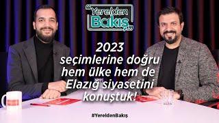 2023 seçimlerine doğru hem ülke hem de Elazığ siyasetini konuştuk!