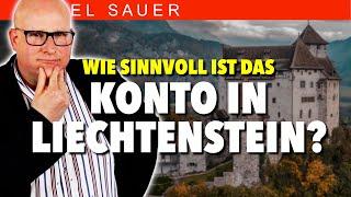 Konto eröffnen in Liechtenstein: Sinnvoll Ja oder Nein?