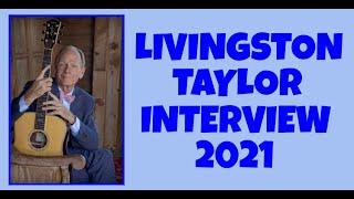 LIVINGSTON TAYLOR Interview 2021 (Steve Ludwig's Classic Pop Culture # 164)