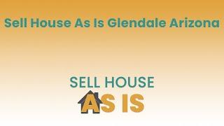 Sell House As Is Glendale Arizona | (844) 203-8995