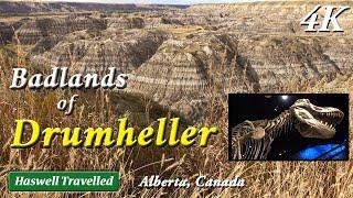 Badlands of Drumheller, with Royal Tyrrell Museum - Alberta, Canada 4K