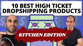 10 Best High Ticket Dropshipping Products 2020 - Kitchen Niche