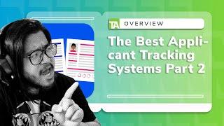 The Best Applicant Tracking Systems Reviewed (Part 2) | A Comprehensive Guide