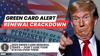 2025 Green Card Renewal Traps — Don’t Lose Your Status Over These
