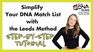 Simplify Your DNA Match List with the Leeds Method | Step-by-Step Tutorial