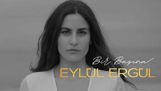 Eylül Ergül - Bir Başına (Official Video)