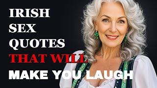 Funniest Irish Sex Quotes That Will Make You Laugh | Fabulous Quotes