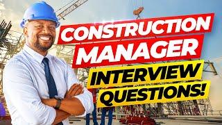 CONSTRUCTION MANAGER Interview Questions And Answers! (PASS your Construction Management Interview!)