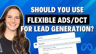 Don't Use Dynamic Creative (aka Flexible Ads) Until You See This! (For Lead Gen)