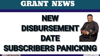 GRANT DISBURSEMENT NEW DATE, EVERYONE PANICKING