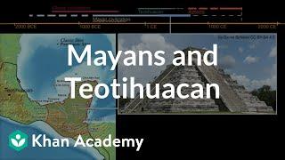 Mayans and Teotihuacan | World History | Khan Academy