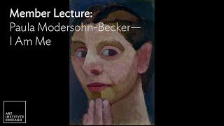 Member Lecture: Paula Modersohn-Becker—I Am Me