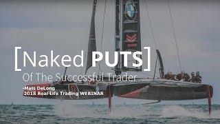 Real Life Trading presents Matt DeLong and his Naked Put strategies