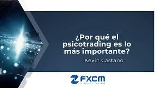 ¿Por qué el psicotrading es lo más importante?| FXCM