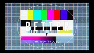 The New Project - Better (Official Music Video)