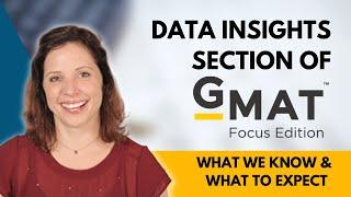 GMAT Focus Edition - Data Insights Section | What We Know; What to Expert; How to Prepare