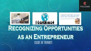 Recognizing Opportunities as an Entrepreneur-Very Important!