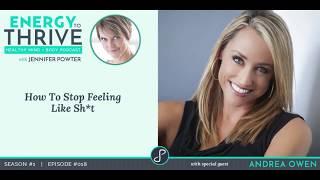 How To Stop Feeling Like Sh*t with Andrea Owen [Podcast Episode #018]