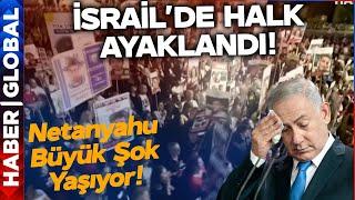 İsrail'de Halk Ayaklandı! Meydanlar Doldu Taştı! Netanyahu'ya Büyük Şok