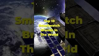 Top 10 Smartwatch Brands In The World #shorts