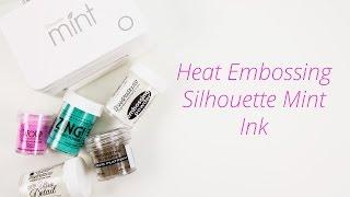 Heat Embossing with Silhouette Mint Ink