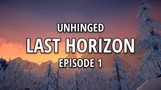 Unhinged Last Horizon | Part 1