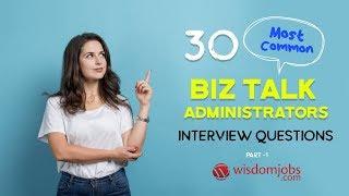 TOP 15 BizTalk Admin Interview Questions and Answers 2019 Part-1 | BizTalk Admin |  Wisdom Jobs