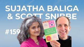 sujatha baliga & Scott Snibbe in conversation: How to Train a Happy Mind #159