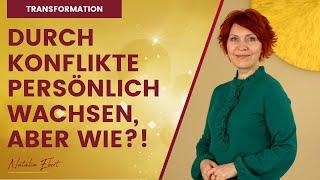 Durch Konflikte persönlich wachsen!  | #Transformation mit Natalia Ebert