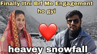 FINALLY इतनी बर्फ में भी सगाई हो गयी  || Snowfall In My Engagement️