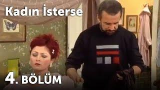 Kadın İsterse 4.Bölüm