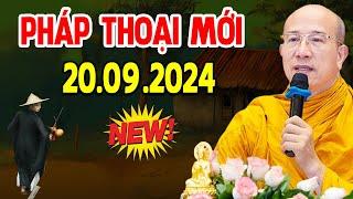 Bài Giảng Mới nhất 20.09.2024 - Thầy Thích Trúc Thái Minh Quá Hay