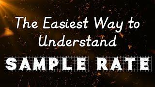 Sample Rate? - The easiest way to understand sample rate - What is sample rate?