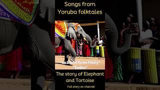 Songs from Yoruba folktales - The story of Elephant and Tortoise