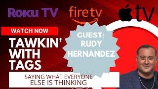 TAWKING WITH TAGS RUDY HERNANDEZ
