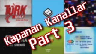 Kapanan Televizyon Kanalları (Part 3)
