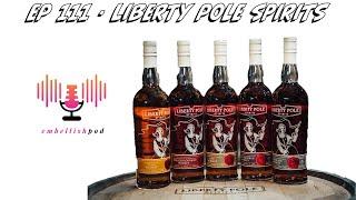 ep. 111 The Story of Liberty Pole Spirits