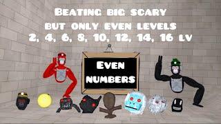 Beating Big Scary but only even level (2,4,6)