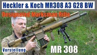 Heckler & Koch MR308 A3 G28 MR762 Vorstellung deutsch Designated Marksman Rifle (DMR) BW .308 Win