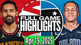 Orlando Magic vs Atlanta Hawks FULLGAME Qtr Apr 15. 2025 Highlights | NBA SEASON