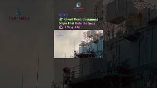 Ghost Fleet: Unmanned Ships That Rule the Seas  #Navy #AI #Navy #UnmannedShips #USV #Technology P2