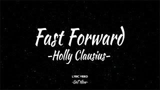 Fast Forward - Holly Clausius (Official Lyric Video)