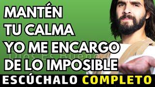 Dios te dice hoy, Mantén tu calma, yo me encargo de las cosas imposibles | Dios Es Bueno