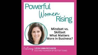 Mindset vs. Skillset - What Matters More in Business? w/ Leigh Ann Rodgers