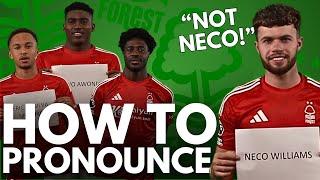 HOW TO PRONOUNCE EVERY NOTTINGHAM FOREST PLAYER’S NAME 