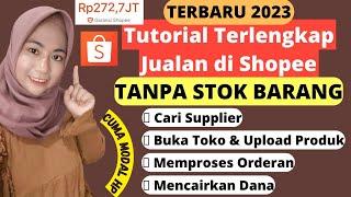 CARA JUALAN DI SHOPEE TANPA STOK BARANG TERBARU 2023 | CARA BUKA TOKO DI SHOPEE SEBAGAI DROPSHIPPER