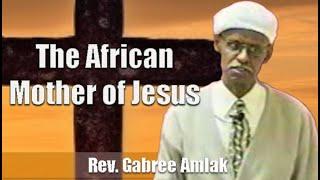 Rev. Gabree Amlak | The African Mother of Jesus (10Mar2002), Decatur (Excerpt)