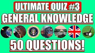 General Knowledge Quiz (50 Questions & Answers) Ultimate Quiz #3